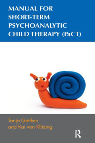 Title: Manual for Short-term Psychoanalytic Child Therapy (PaCT), Author: Tanja Gottken
