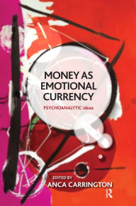 Title: Money as Emotional Currency, Author: Anca Carrington