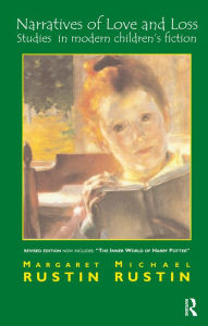 Title: Narratives of Love and Loss: Studies in Modern Children's Fiction, Author: Margaret Rustin