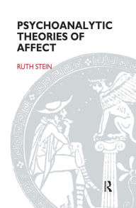 Title: Psychoanalytic Theories of Affect, Author: Ruth Stein