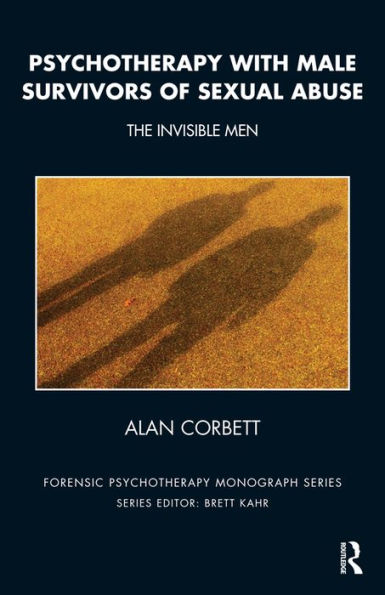 Psychotherapy with Male Survivors of Sexual Abuse: The Invisible Men