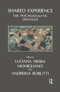Title: Shared Experience: The Psychoanalytic Dialogue, Author: Luciana Nissim Momigliano
