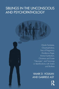 Title: Siblings in the Unconscious and Psychopathology: Womb Fantasies, Claustrophobias, Fear of Pregnancy, Murderous Rage, Animal Symbolism, Christmas and Easter 