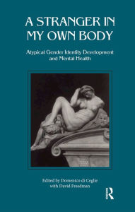 Title: Stranger in My Own Body: Atypical Gender Identity Development and Mental Health, Author: Domenico Di Ceglie