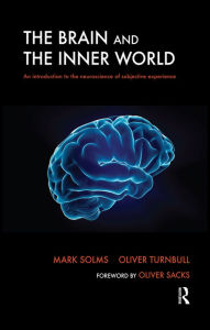 Title: The Brain and the Inner World: An Introduction to the Neuroscience of Subjective Experience, Author: Mark Solms