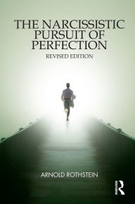 Title: The Narcissistic Pursuit of Perfection, Author: Arnold Rothstein