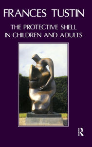 Title: The Protective Shell in Children and Adults, Author: Frances Tustin