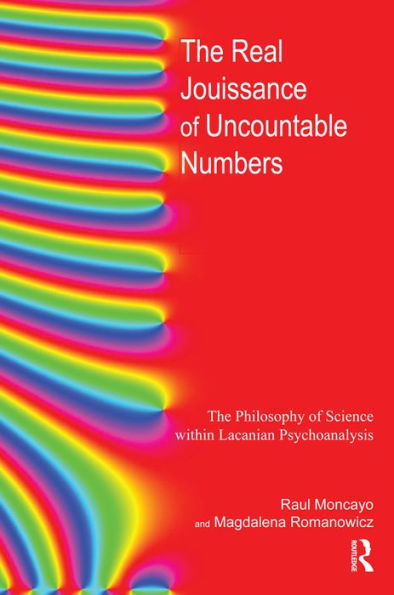 The Real Jouissance of Uncountable Numbers: The Philosophy of Science within Lacanian Psychoanalysis