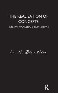 Title: The Realisation of Concepts: Infinity, Cognition, and Health, Author: W.M. Bernstein