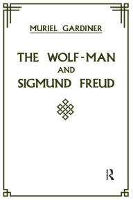 Title: The Wolf-Man and Sigmund Freud, Author: Muriel Gardiner