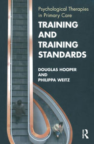 Title: Training and Training Standards: Psychological Therapies in Primary Care, Author: Douglas Hooper