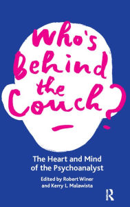 Title: Who's Behind the Couch?: The Heart and Mind of the Psychoanalyst, Author: Kerry L. Malawista