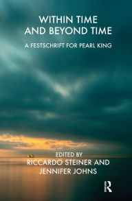 Title: Within Time and Beyond Time: A Festschrift for Pearl King, Author: Riccardo Steiner