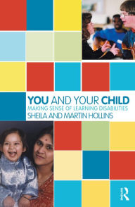 Title: You and Your Child: Making Sense of Learning Disabilities, Author: Sheila Hollins