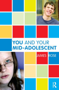 Title: You and Your Mid-Adolescent, Author: James Rose