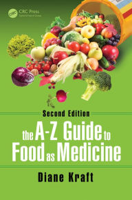 Title: The A-Z Guide to Food as Medicine, Second Edition, Author: Diane Kraft