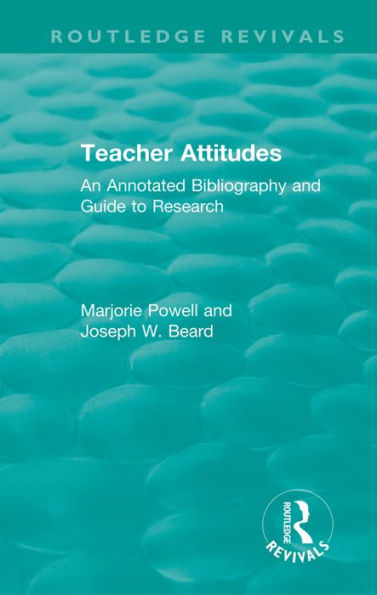 Teacher Attitudes: An Annotated Bibliography and Guide to Research