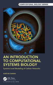 Title: An Introduction to Computational Systems Biology: Systems-Level Modelling of Cellular Networks, Author: Karthik Raman