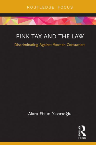 Pink Tax and the Law: Discriminating Against Women Consumers