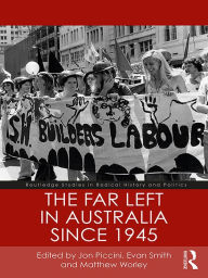 Title: The Far Left in Australia since 1945, Author: Jon Piccini