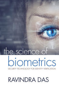 Title: The Science of Biometrics: Security Technology for Identity Verification, Author: Ravindra Das
