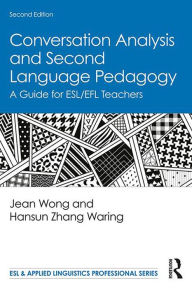 Title: Conversation Analysis and Second Language Pedagogy: A Guide for ESL/EFL Teachers, Author: Jean Wong
