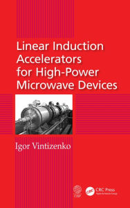 Title: Linear Induction Accelerators for High-Power Microwave Devices, Author: Igor Vintizenko