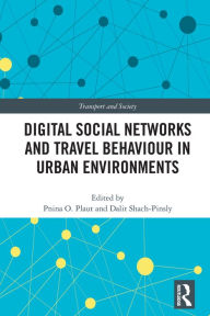 Title: Digital Social Networks and Travel Behaviour in Urban Environments, Author: Pnina Plaut