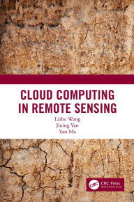 Title: Cloud Computing in Remote Sensing, Author: Lizhe Wang