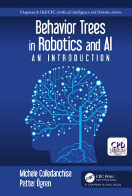 Title: Behavior Trees in Robotics and AI: An Introduction, Author: Michele Colledanchise