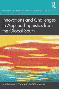 Title: Innovations and Challenges in Applied Linguistics from the Global South, Author: Alastair Pennycook