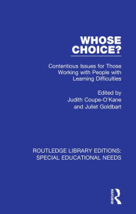 Title: Whose Choice?: Contentious Issues for Those Working with People with Learning Difficulties, Author: Judith Coupe-O'Kane