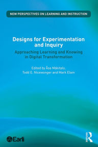 Title: Designs for Experimentation and Inquiry: Approaching Learning and Knowing in Digital Transformation, Author: Åsa Mäkitalo