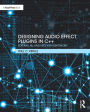 Designing Audio Effect Plugins in C++: For AAX, AU, and VST3 with DSP Theory