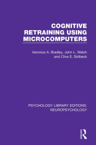 Title: Cognitive Retraining Using Microcomputers, Author: Veronica A. Bradley
