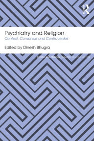 Title: Psychiatry and Religion: Context, Consensus and Controversies, Author: Dinesh Bhugra