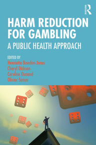 Title: Harm Reduction for Gambling: A Public Health Approach, Author: Henrietta Bowden-Jones