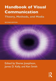 Title: Handbook of Visual Communication: Theory, Methods, and Media, Author: Sheree Josephson