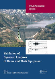Title: Validation of Dynamic Analyses of Dams and Their Equipment: Edited Contributions to the International Symposium on the Qualification of Dynamic Analyses of Dams and their Equipments, 31 August-2 September 2016, Saint-Malo, France, Author: Jean-Jacques Fry