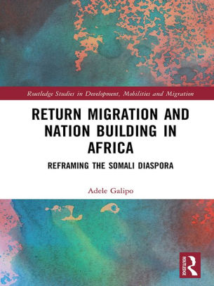 Return Migration And Nation Building In Africa Reframing The