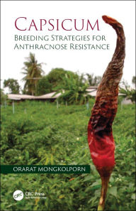 Title: Capsicum: Breeding Strategies for Anthracnose Resistance, Author: Orarat Mongkolporn