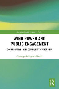 Title: Wind Power and Public Engagement: Co-operatives and Community Ownership, Author: Giuseppe Pellegrini-Masini
