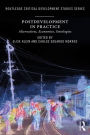 Postdevelopment in Practice: Alternatives, Economies, Ontologies