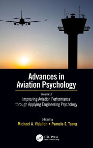 Title: Improving Aviation Performance through Applying Engineering Psychology: Advances in Aviation Psychology, Volume 3, Author: Michael A. Vidulich