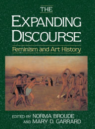 Title: The Expanding Discourse: Feminism And Art History, Author: Norma Broude