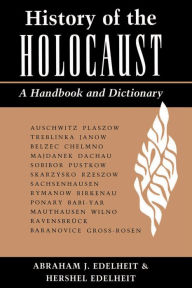 Title: History Of The Holocaust: A Handbook And Dictionary, Author: Abraham Edelheit