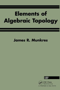 Title: Elements Of Algebraic Topology, Author: James R. Munkres
