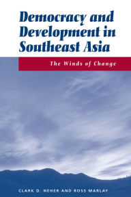 Title: Democracy And Development In Southeast Asia: The Winds Of Change, Author: Clark Neher