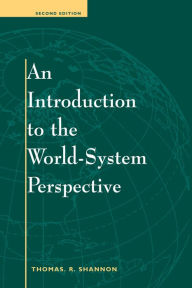 Title: An Introduction To The World-system Perspective: Second Edition, Author: Thomas R Shannon