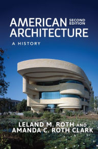 Title: American Architecture: A History, Author: Leland M. Roth